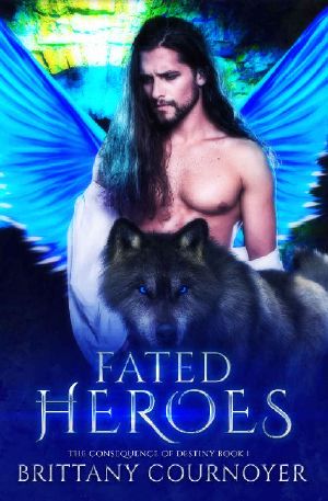 [The Consequence of Destiny 01] • Fated Heroes · the Consequence of Destiny Book 1